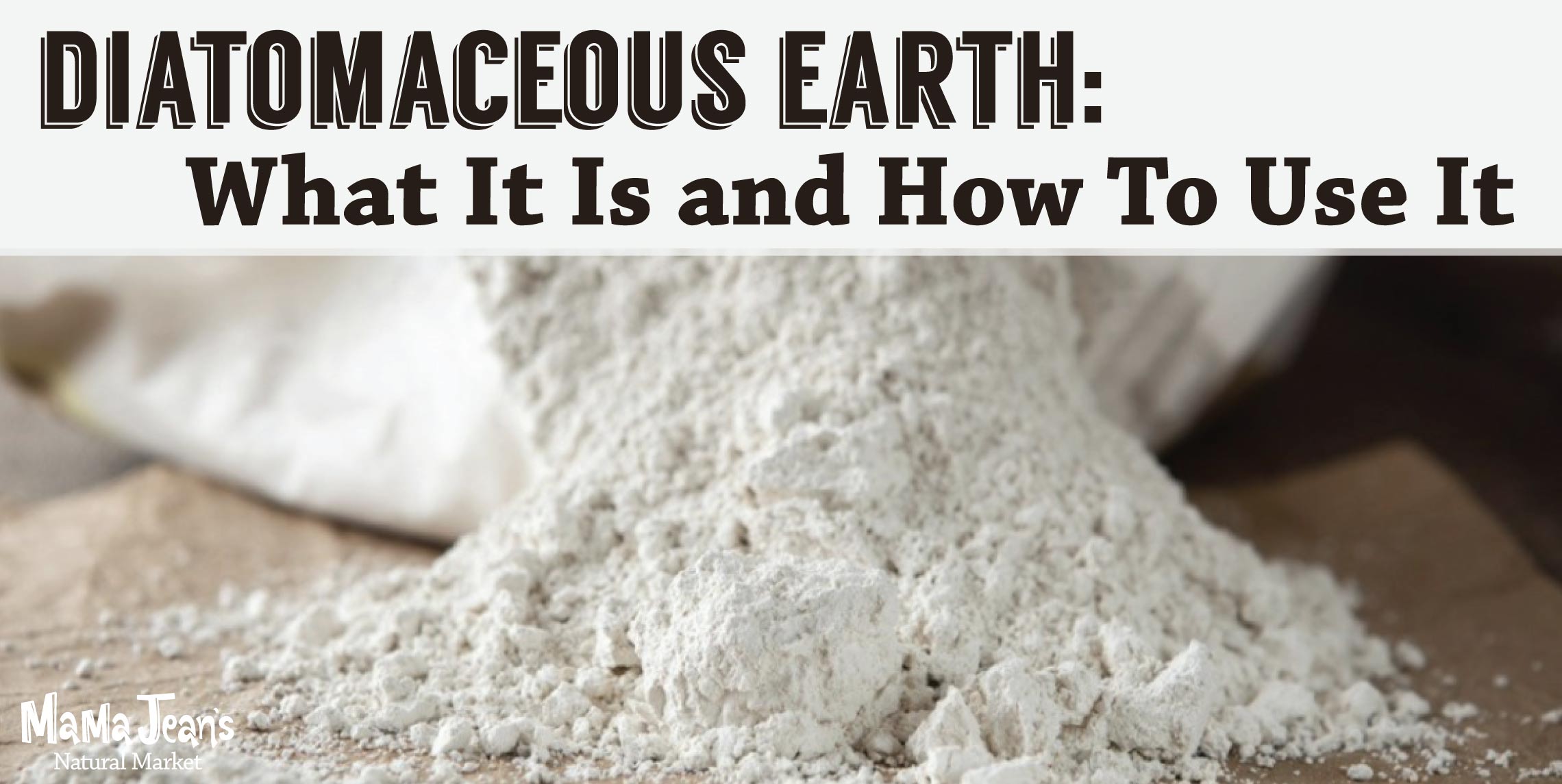 Good Gracious! It's Diatomaceous! | Mama Jean's Natural Market 